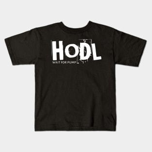 HODL Wait For Pump Kids T-Shirt